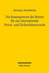 Die Konsequenzen des Brexits für das Internationale Privat- und Zivilverfahrensrecht - Michael Sonnentag