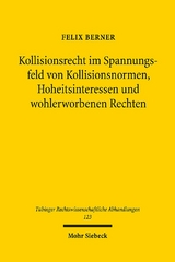 Kollisionsrecht im Spannungsfeld von Kollisionsnormen, Hoheitsinteressen und wohlerworbenen Rechten - Felix Berner