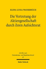 Die Vertretung der Aktiengesellschaft durch ihren Aufsichtsrat - Elena Luisa Wasserbäch