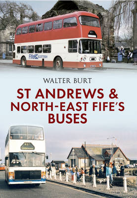 St Andrews and North-East Fife's Buses -  Walter Burt