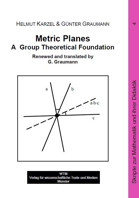 Metric Planes - A Group Theoretical Foundation - Helmut Karzel, Günter Graumann