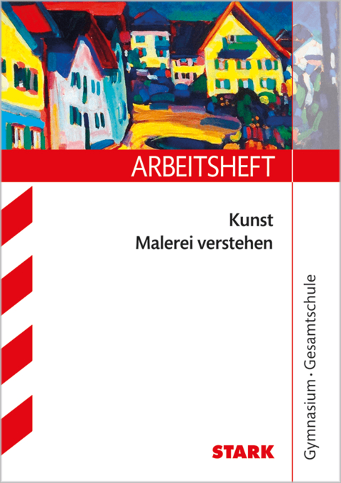 STARK Arbeitsheft Kunst Oberstufe - Malerei verstehen - Katja Heckes