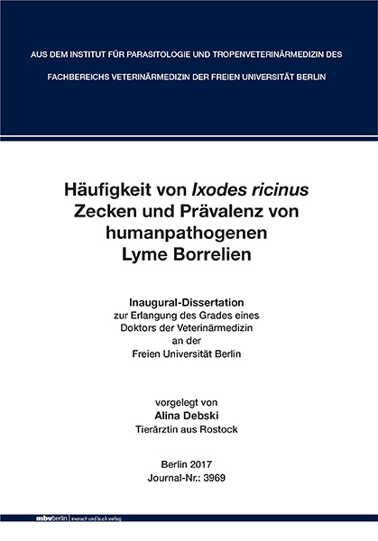 Häufigkeit von Ixodes ricinus Zecken und Prävalenz von humanpathogenen Lyme Borrelien - Alina Debski