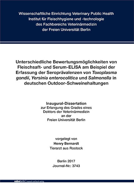 Unterschiedliche Bewertungsmöglichkeiten von Fleischsaft und Serum ELISA am Beispiel der Erfassung der Prävalenzen von Toxoplasma gondii, Yersinia enterocolitica und Salmonella in deutschen Outdoor Schweinehaltungen - Henry Bernardt