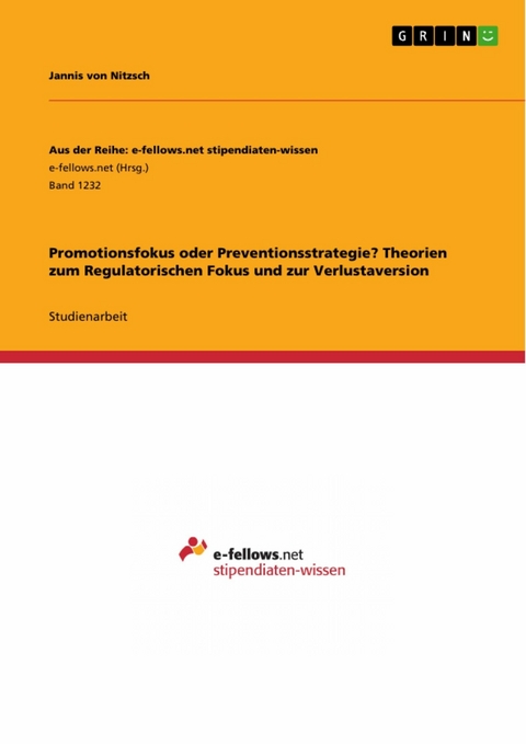 Promotionsfokus oder Preventionsstrategie? Theorien zum Regulatorischen Fokus und zur Verlustaversion - Jannis von Nitzsch