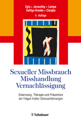 Sexueller Missbrauch, Misshandlung, Vernachlässigung - Egle, Ulrich Tiber; Joraschky, Peter; Lampe, Astrid; Seiffge-Krenke, Inge; Cierpka, Manfred