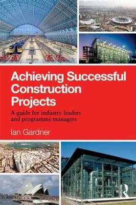 Achieving Successful Construction Projects -  Ian Gardner