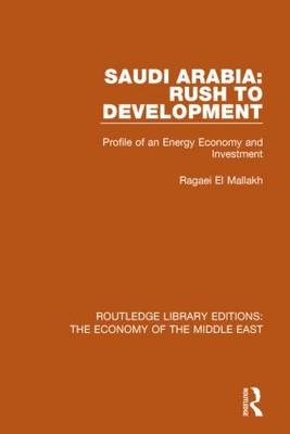 Saudi Arabia: Rush to Development (RLE Economy of Middle East) -  Ragaei el Mallakh