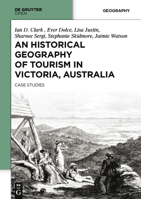 An Historical Geography of Tourism in Victoria, Australia -  Ian Clark