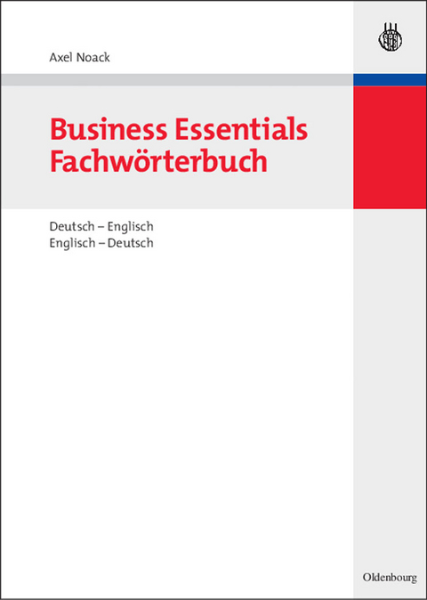 Business Essentials: Fachwörterbuch Deutsch-Englisch Englisch-Deutsch - Axel Noack