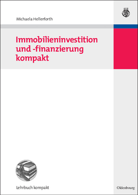 Immobilieninvestition und -finanzierung kompakt - Michaela Hellerforth