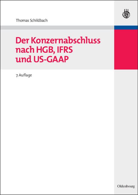 Der Konzernabschluss nach HGB, IFRS und US-GAAP - Thomas Schildbach