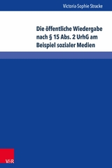 Die öffentliche Wiedergabe nach § 15 Abs. 2 UrhG am Beispiel sozialer Medien -  Victoria-Sophie Stracke