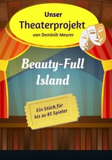 Unser Theaterprojekt, Band 8 - Beauty-Full Island - Dominik Meurer