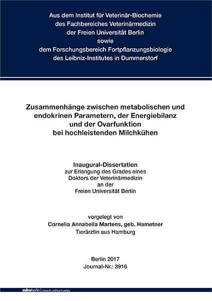 Zusammenhänge zwischen metabolischen und endokrinen Parametern, der Energiebilanz und der Ovarfunktion bei hochleistenden Milchkühen - Cornelia Annabella Martens