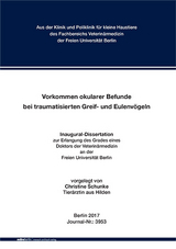 Vorkommen okularer Befunde bei traumatisierten Greif- und Eulenvögeln - Christine Schunke