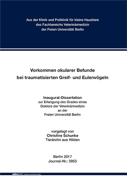 Vorkommen okularer Befunde bei traumatisierten Greif- und Eulenvögeln - Christine Schunke