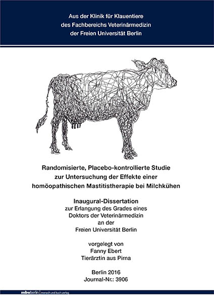 Randomisierte, Placebo-kontrollierte Studie zur Untersuchung der Effekte einer homöopathischen Mastitistherapie bei Milchkühen - Fanny Ebert