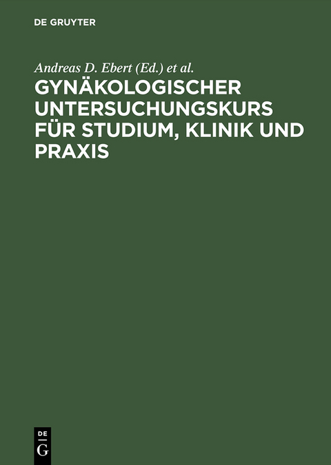 Gynäkologischer Untersuchungskurs für Studium, Klinik und Praxis - 