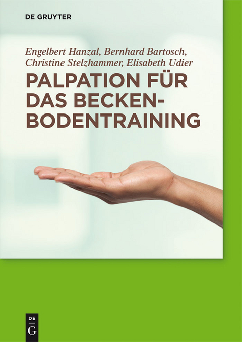 Palpation für das Beckenbodentraining -  Engelbert Hanzal,  Bernhard Bartosch,  Christine Stelzhammer,  Elisabeth Udier