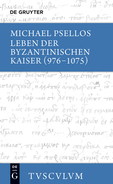 Leben der byzantinischen Kaiser (976-1075) -  Michael Psellos