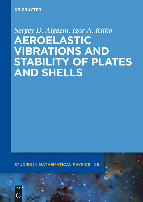 Aeroelastic Vibrations and Stability of Plates and Shells -  Sergey D. Algazin,  Igor A. Kijko