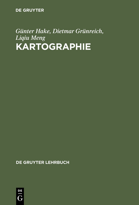 Kartographie - Günter Hake, Dietmar Grünreich, Liqiu Meng