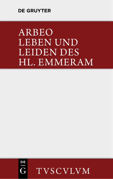 Vita et passio Sancti Haimhrammi martyris / Leben und Leiden des Hl. Emmeram -  Arbeo