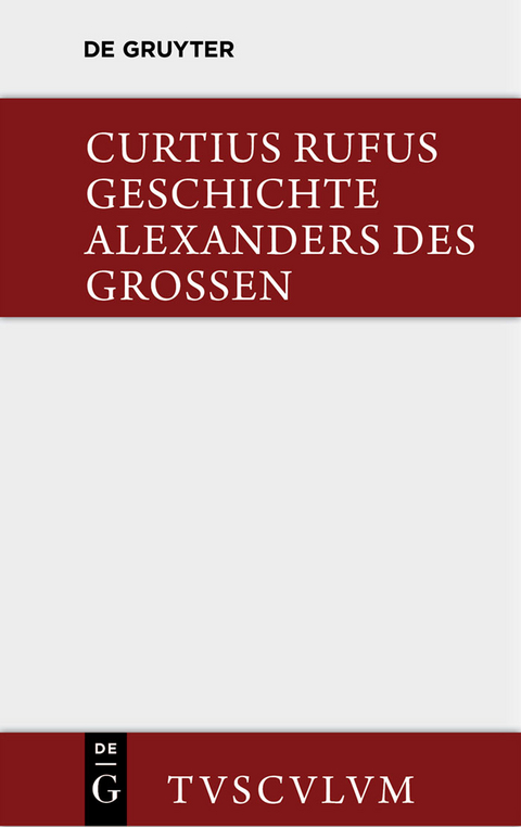 Geschichte Alexanders des Großen - Quintus Curtius Rufus