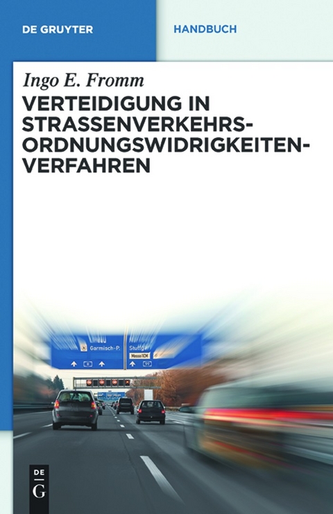 Verteidigung in Straßenverkehrs-Ordnungswidrigkeitenverfahren - Ingo E. Fromm