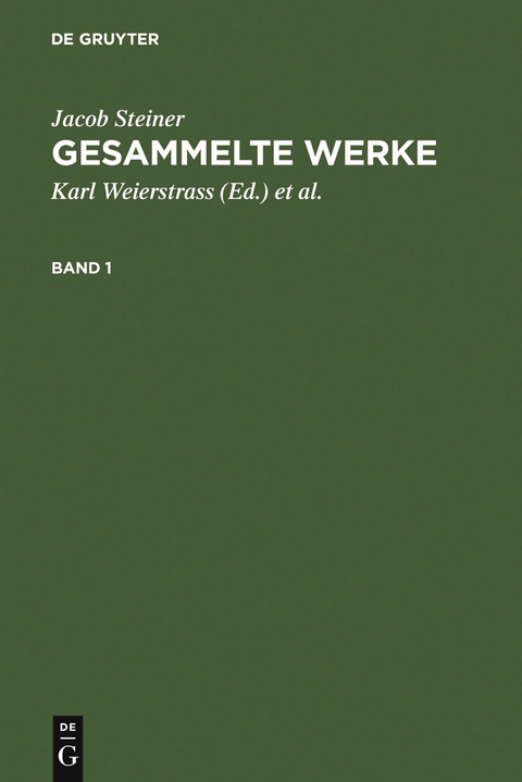 Jacob Steiner: Gesammelte Werke. Band 1 - Jacob Steiner