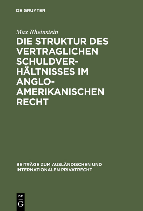 Die Struktur des vertraglichen Schuldverhältnisses im anglo-amerikanischen Recht - Max Rheinstein