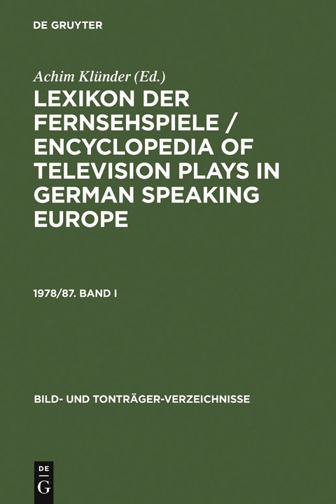 Lexikon der Fernsehspiele / Encyclopedia of television plays in German speaking Europe. 1978/87. Band I - 