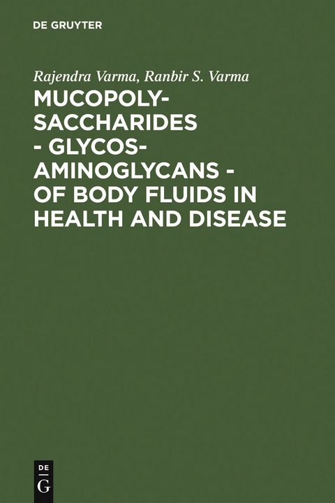 Mucopolysaccharides - Glycosaminoglycans - of body fluids in health and disease - Rajendra Varma, Ranbir S. Varma