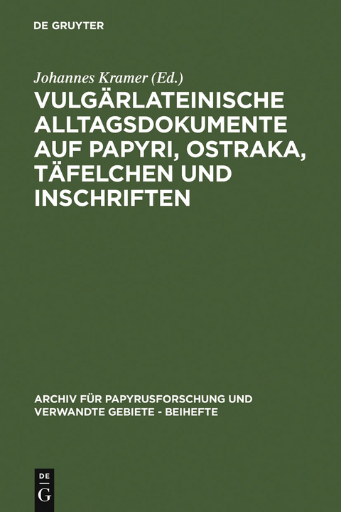 Vulgärlateinische Alltagsdokumente auf Papyri, Ostraka, Täfelchen und Inschriften - 