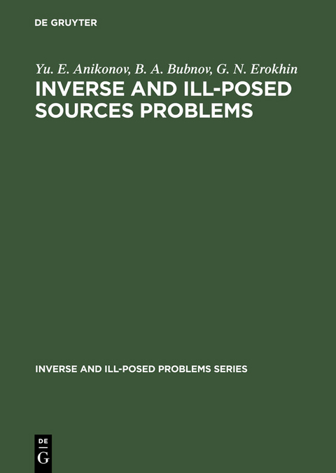 Inverse and Ill-Posed Sources Problems - Yu. E. Anikonov, B. A. Bubnov, G. N. Erokhin