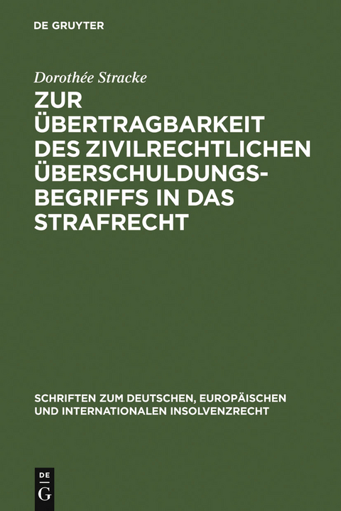 Zur Übertragbarkeit des zivilrechtlichen Überschuldungsbegriffs in das Strafrecht - Dorothée Stracke