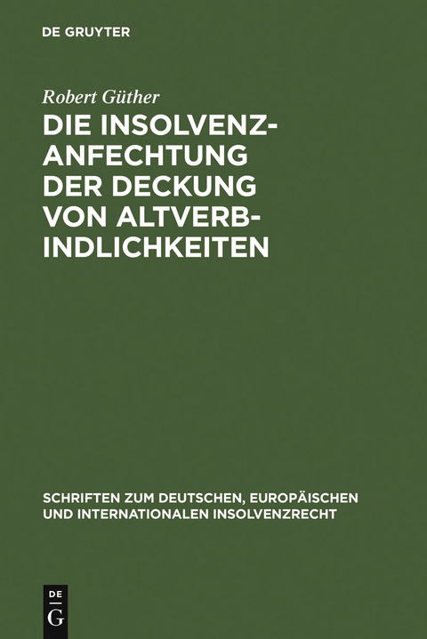 Die Insolvenzanfechtung der Deckung von Altverbindlichkeiten - Robert Güther