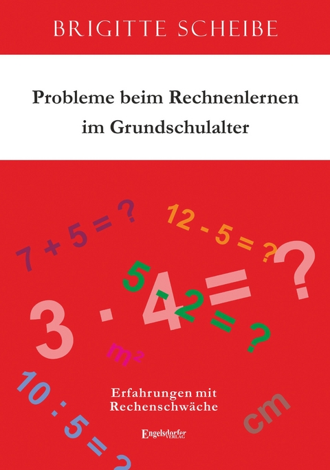 Probleme beim Rechnenlernen im Grundschulalter - Brigitte Scheibe