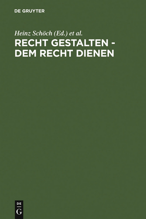 Recht gestalten - dem Recht dienen - 