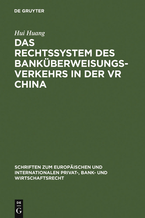 Das Rechtssystem des Banküberweisungsverkehrs in der VR China - Hui Huang