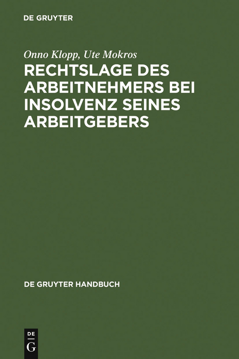 Rechtslage des Arbeitnehmers bei Insolvenz seines Arbeitgebers - Onno Klopp, Ute Mokros