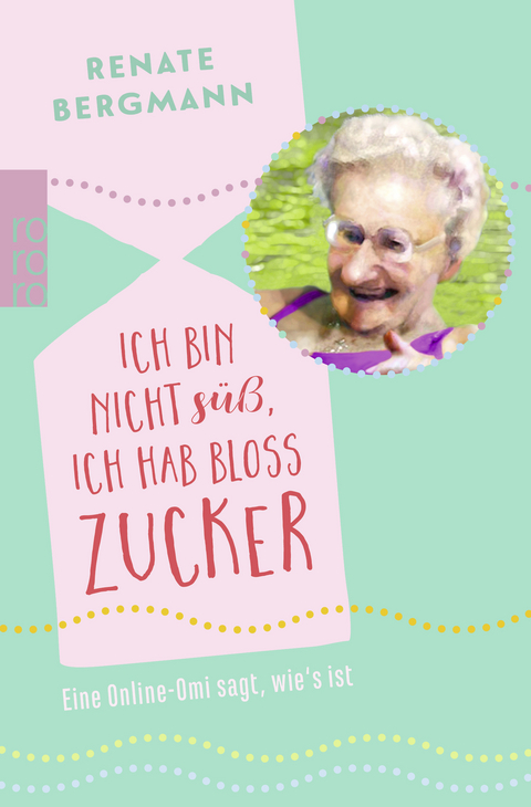 Ich bin nicht süß, ich hab bloß Zucker - Renate Bergmann