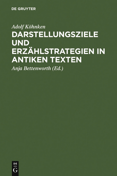 Darstellungsziele und Erzählstrategien in antiken Texten - Adolf Köhnken