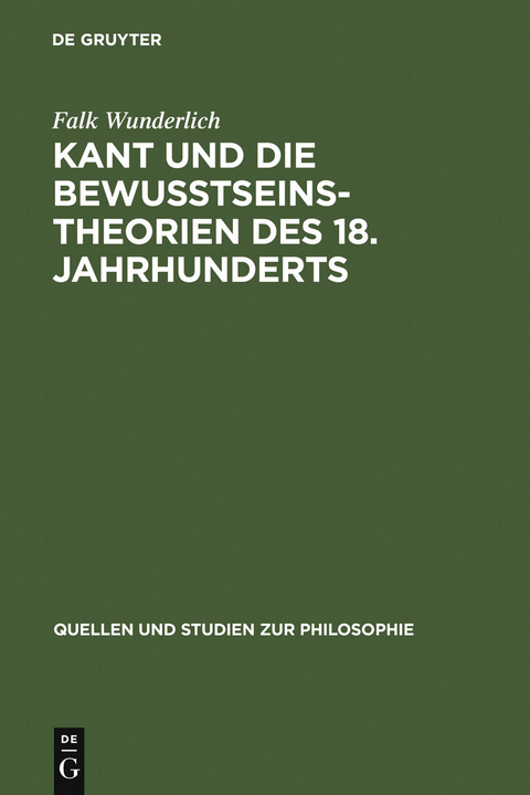 Kant und die Bewußtseinstheorien des 18. Jahrhunderts - Falk Wunderlich