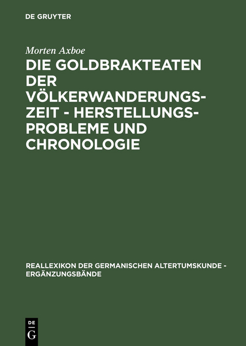 Die Goldbrakteaten der Völkerwanderungszeit - Herstellungsprobleme und Chronologie - Morten Axboe