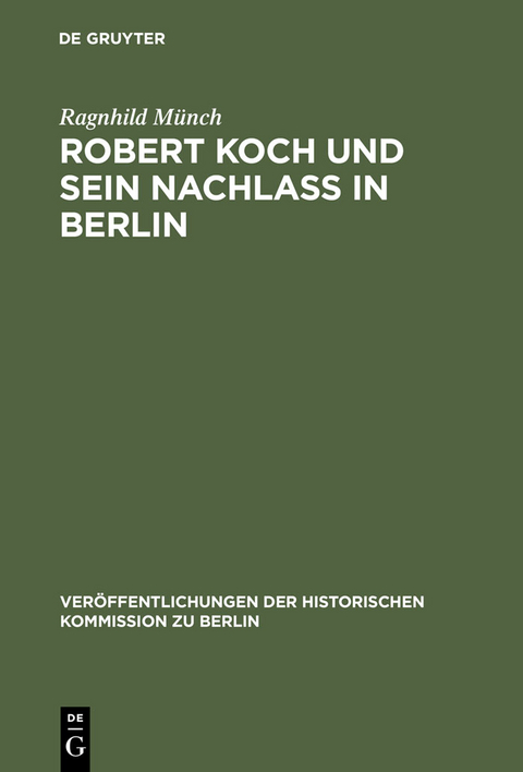 Robert Koch und sein Nachlaß in Berlin - Ragnhild Münch