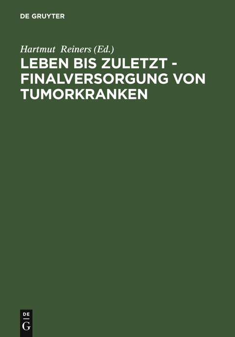 Leben bis zuletzt - Finalversorgung von Tumorkranken - 