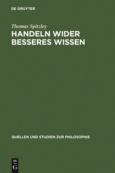 Handeln wider besseres Wissen - Thomas Spitzley