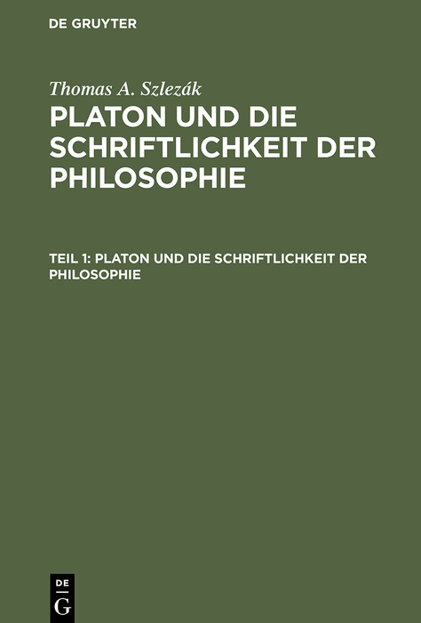 Platon und die Schriftlichkeit der Philosophie - Thomas A. Szlezák